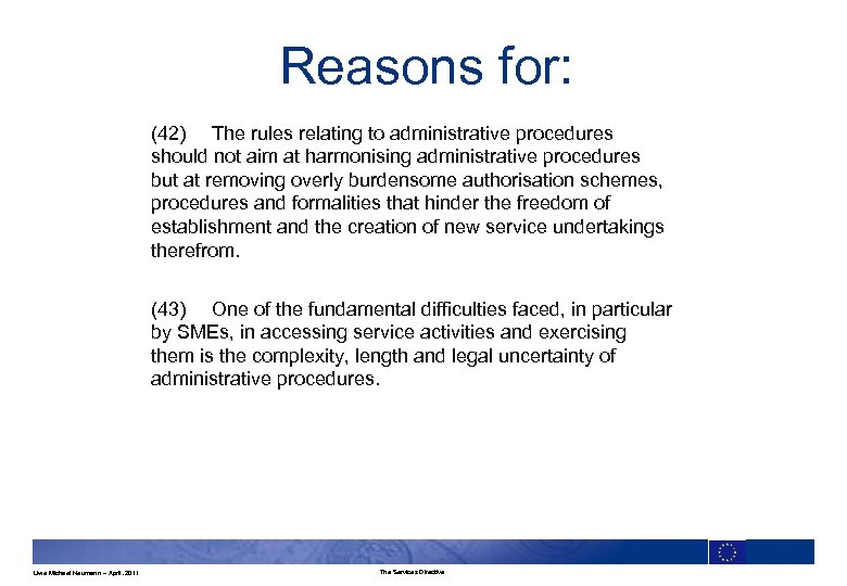 Reasons for: (42) The rules relating to administrative procedures should not aim at harmonising
