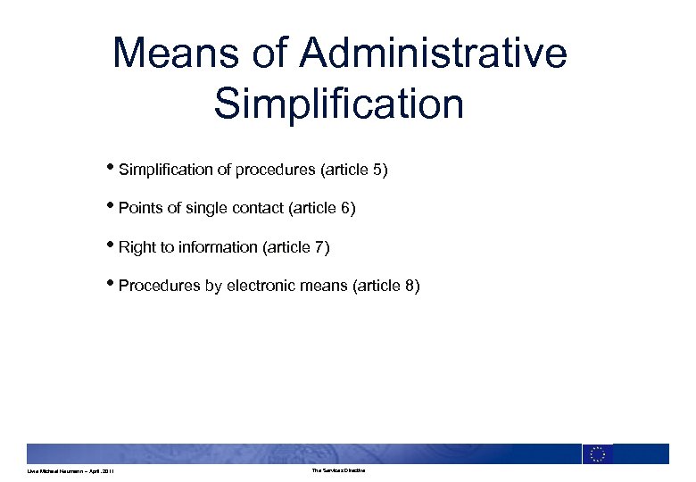 Means of Administrative Simplification • Simplification of procedures (article 5) • Points of single