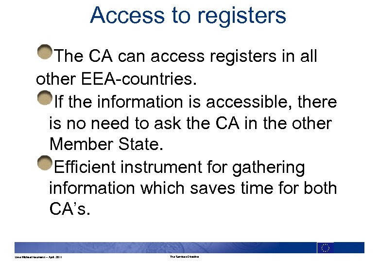 Access to registers The CA can access registers in all other EEA-countries. If the