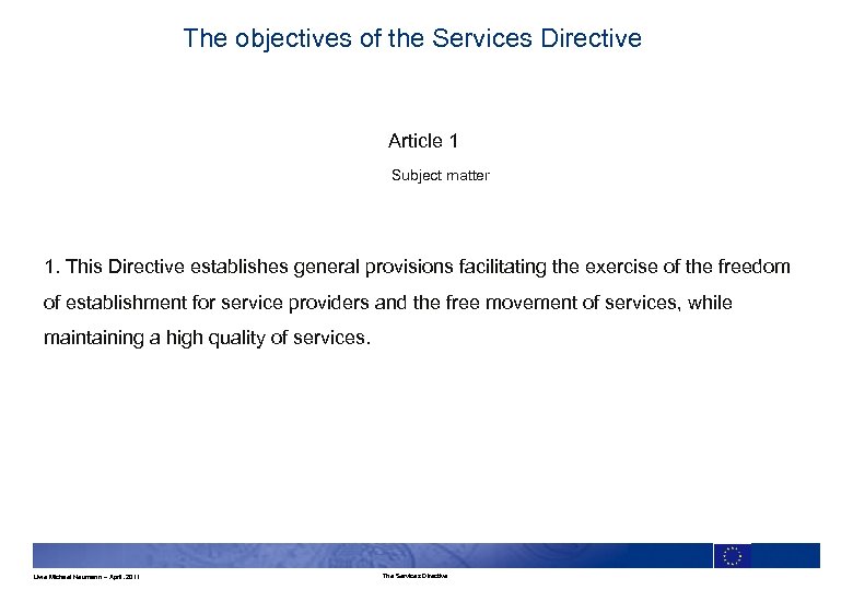 The objectives of the Services Directive Article 1 Subject matter 1. This Directive establishes