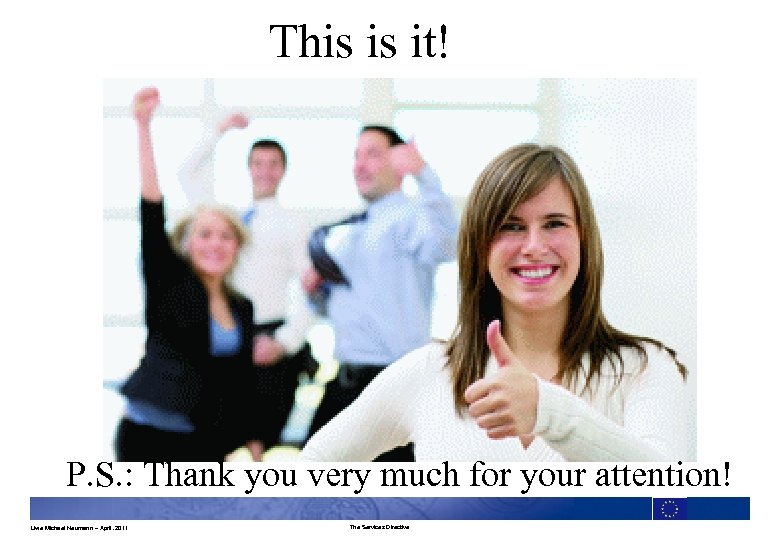 This is it! P. S. : Thank you very much for your attention! Uwe