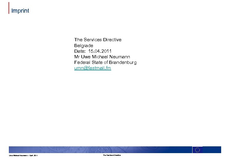 Imprint The Services Directive Belgrade Date: 15. 04. 2011 Mr Uwe Michael Neumann Federal
