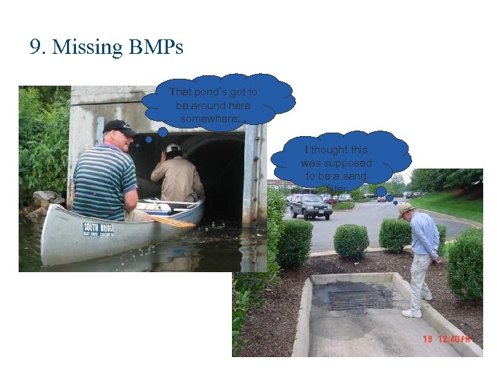 9. Missing BMPs That pond’s got to be around here somewhere. . . I