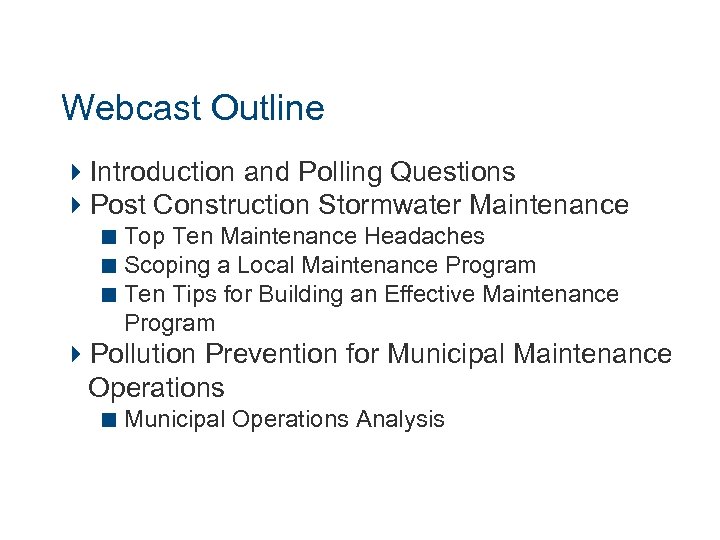 Webcast Outline 4 Introduction and Polling Questions 4 Post Construction Stormwater Maintenance < Top