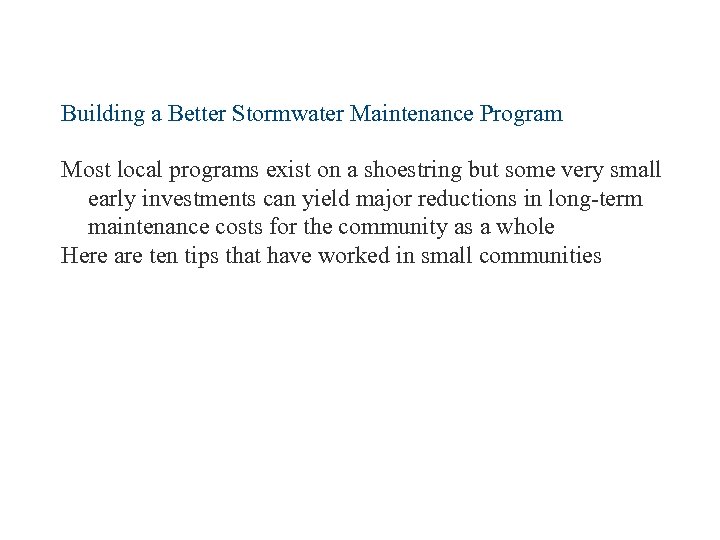 Building a Better Stormwater Maintenance Program Most local programs exist on a shoestring but