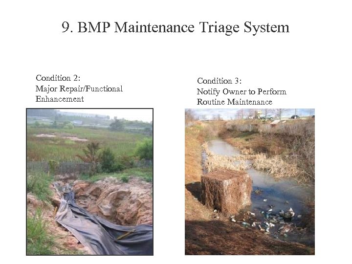 9. BMP Maintenance Triage System Condition 2: Major Repair/Functional Enhancement Condition 3: Notify Owner