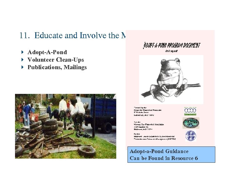 11. Educate and Involve the Maintainers 4 Adopt-A-Pond 4 Volunteer Clean-Ups 4 Publications, Mailings