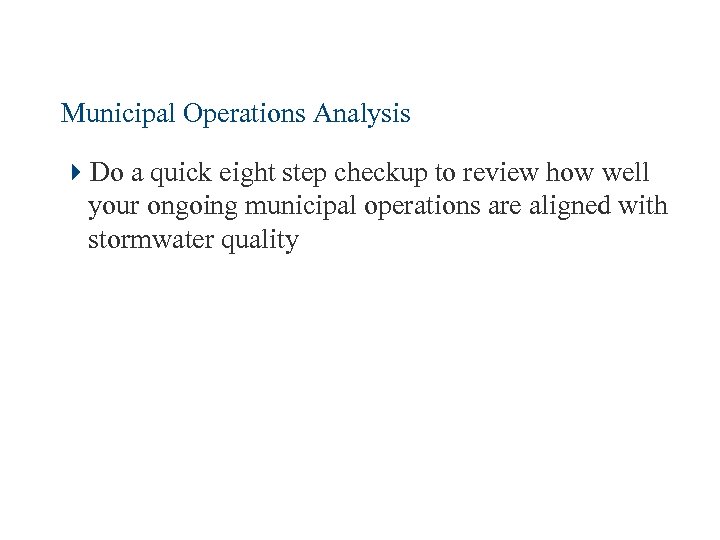 Municipal Operations Analysis 4 Do a quick eight step checkup to review how well