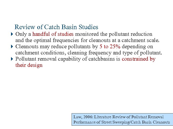 Review of Catch Basin Studies 4 Only a handful of studies monitored the pollutant