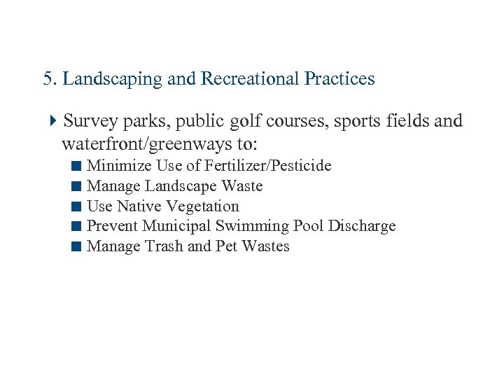 5. Landscaping and Recreational Practices 4 Survey parks, public golf courses, sports fields and