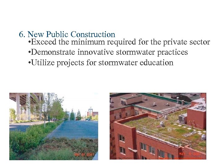 6. New Public Construction • Exceed the minimum required for the private sector •