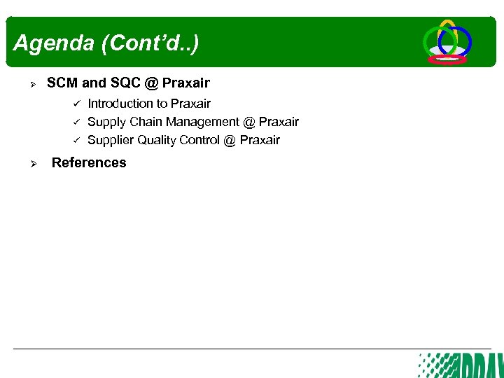 Agenda (Cont’d. . ) Ø SCM and SQC @ Praxair Introduction to Praxair Ø