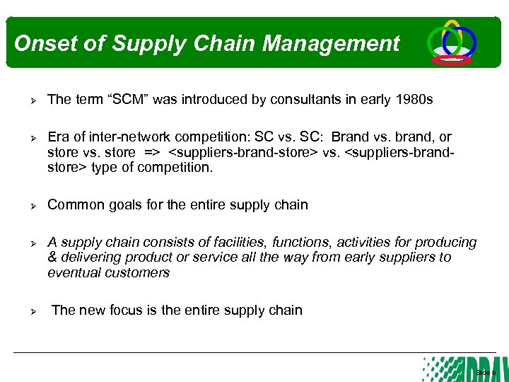 Onset of Supply Chain Management Ø The term “SCM” was introduced by consultants in