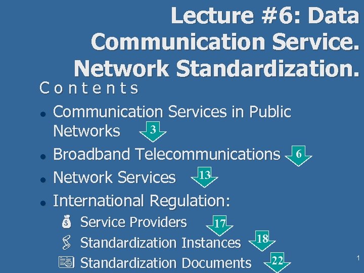 Lecture #6: Data Communication Service. Network Standardization. Contents l Communication Services in Public 3