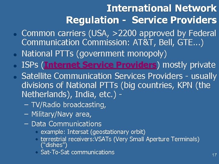 International Network Regulation - Service Providers l l Common carriers (USA, >2200 approved by