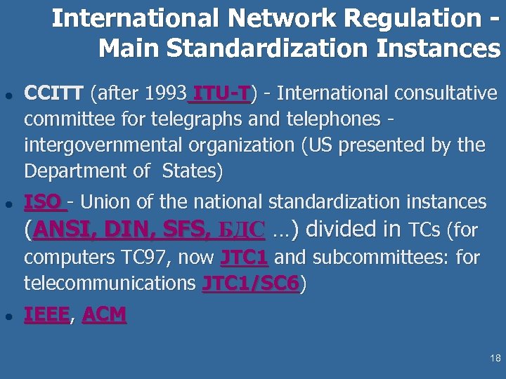 International Network Regulation Main Standardization Instances l l l CCITT (after 1993 ITU-T) -
