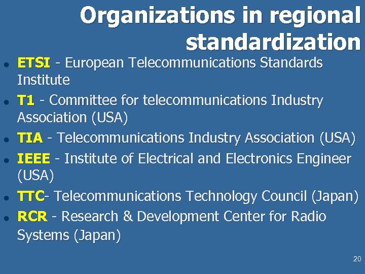 Organizations in regional standardization l l l ETSI - European Telecommunications Standards Institute T