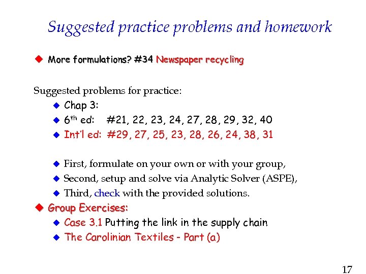 Suggested practice problems and homework u More formulations? #34 Newspaper recycling Suggested problems for