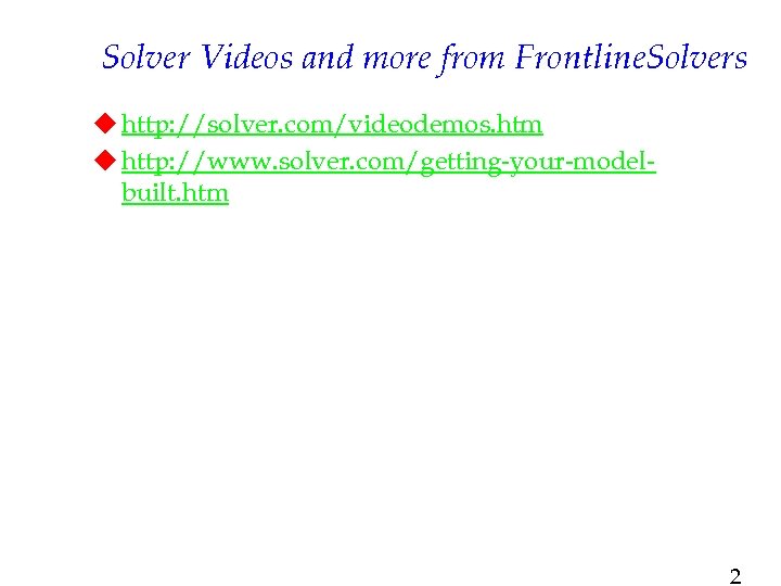 Solver Videos and more from Frontline. Solvers u http: //solver. com/videodemos. htm u http: