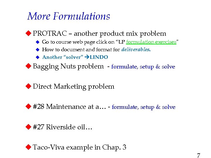 More Formulations u PROTRAC – another product mix problem Go to course web page