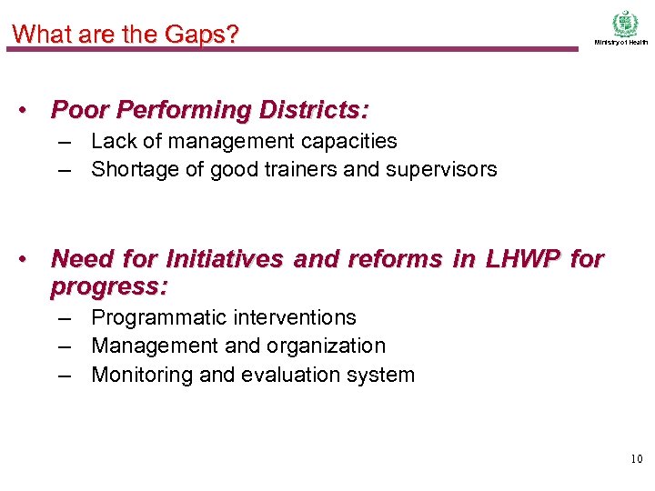 What are the Gaps? Ministry of Health • Poor Performing Districts: – Lack of