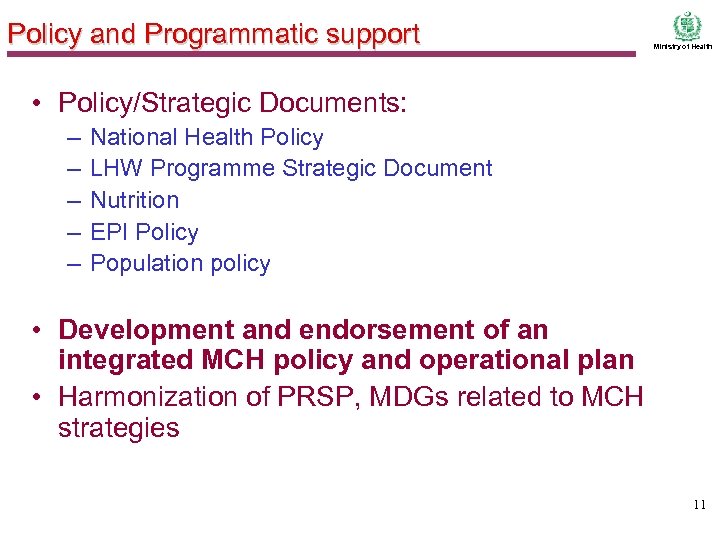 Policy and Programmatic support Ministry of Health • Policy/Strategic Documents: – – – National