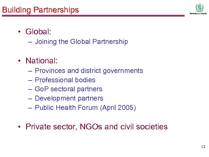 Building Partnerships Ministry of Health • Global: – Joining the Global Partnership • National: