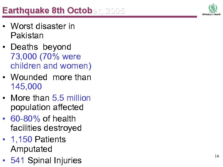 Earthquake 8 th October, 2005 • Worst disaster in Pakistan • Deaths beyond 73,