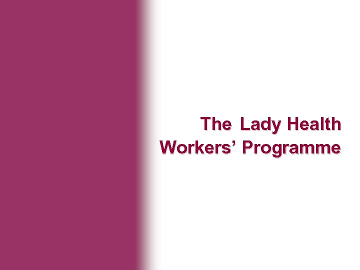 Ministry of Health The Lady Health Workers’ Programme 