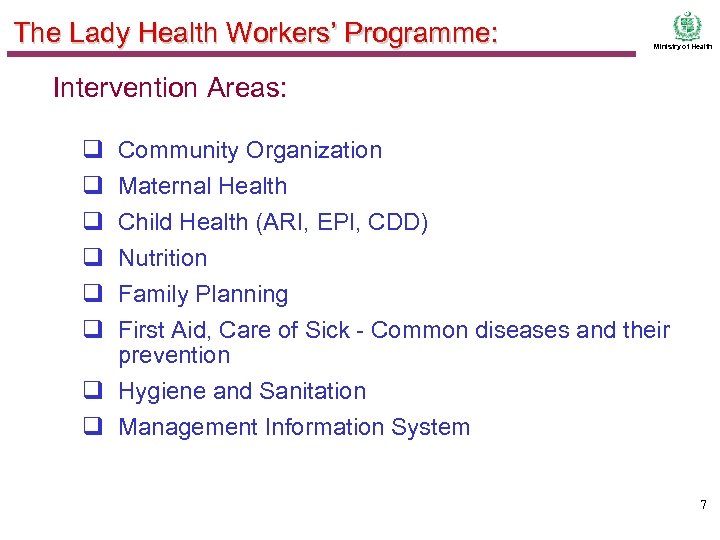 The Lady Health Workers’ Programme: Ministry of Health Intervention Areas: q q q Community