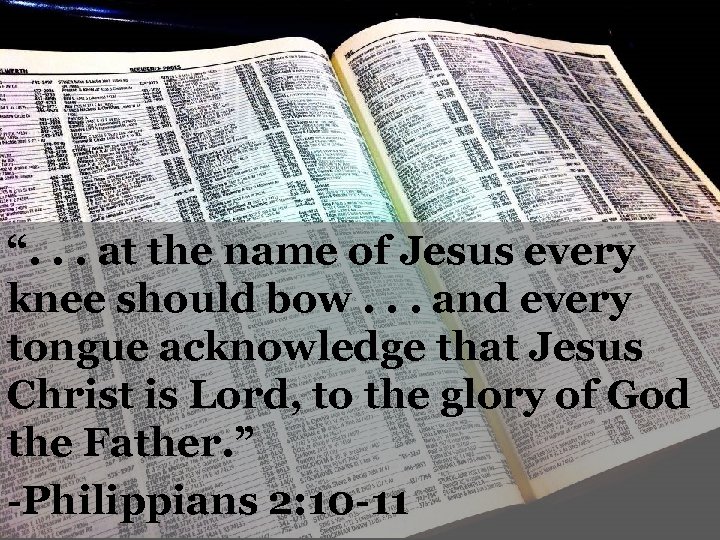 “. . . at the name of Jesus every knee should bow. . .