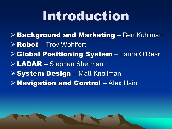 Introduction Ø Background and Marketing – Ben Kuhlman Ø Robot – Troy Wohlfert Ø