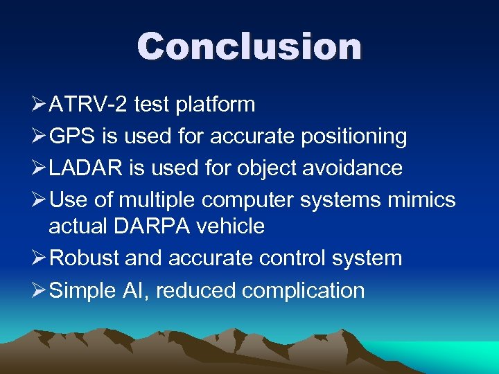 Conclusion Ø ATRV-2 test platform Ø GPS is used for accurate positioning Ø LADAR