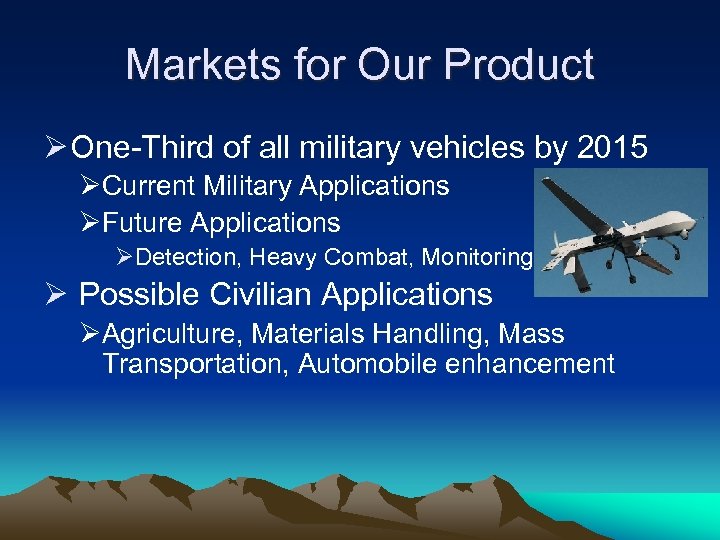 Markets for Our Product Ø One-Third of all military vehicles by 2015 ØCurrent Military