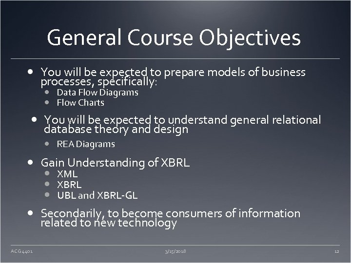 General Course Objectives You will be expected to prepare models of business processes, specifically: