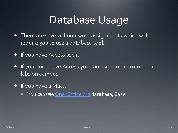 Database Usage There are several homework assignments which will require you to use a