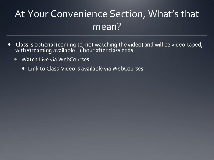 At Your Convenience Section, What’s that mean? Class is optional (coming to, not watching