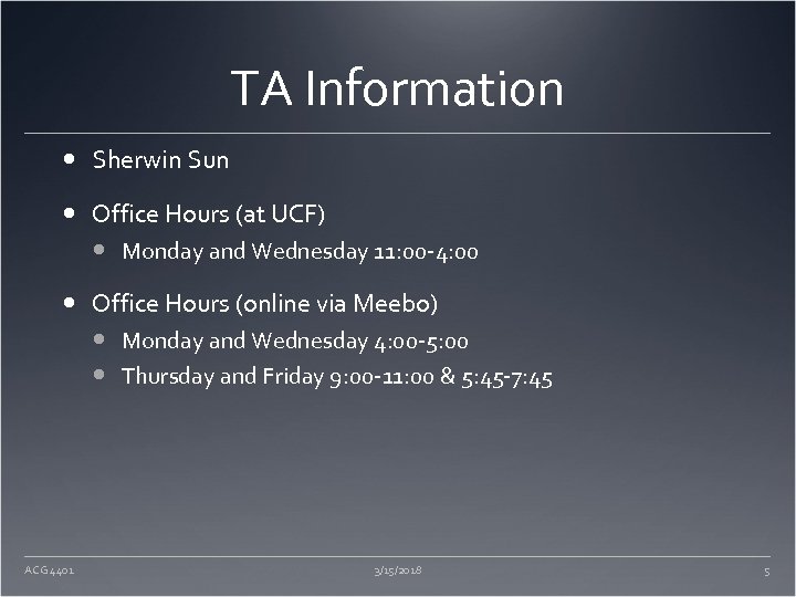 TA Information Sherwin Sun Office Hours (at UCF) Monday and Wednesday 11: 00 -4: