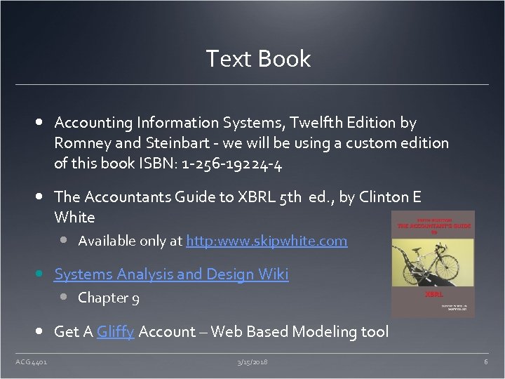 Text Book Accounting Information Systems, Twelfth Edition by Romney and Steinbart - we will