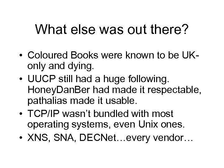 What else was out there? • Coloured Books were known to be UKonly and