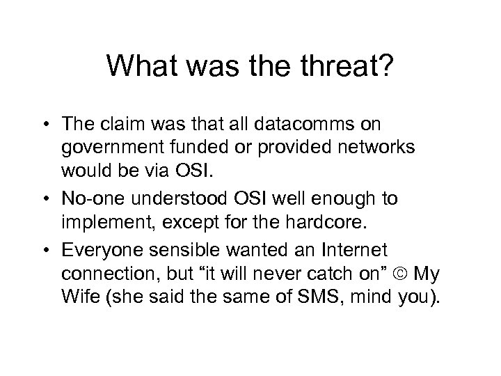 What was the threat? • The claim was that all datacomms on government funded