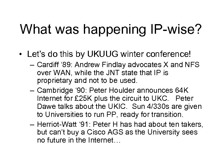 What was happening IP-wise? • Let’s do this by UKUUG winter conference! – Cardiff