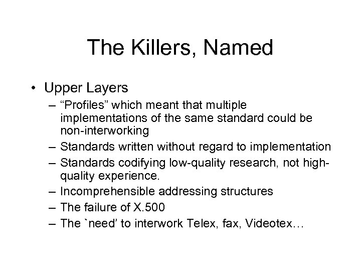The Killers, Named • Upper Layers – “Profiles” which meant that multiple implementations of