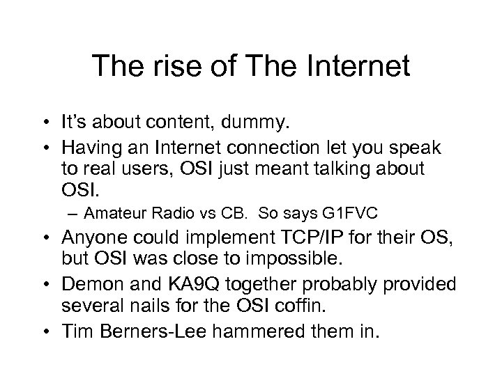 The rise of The Internet • It’s about content, dummy. • Having an Internet