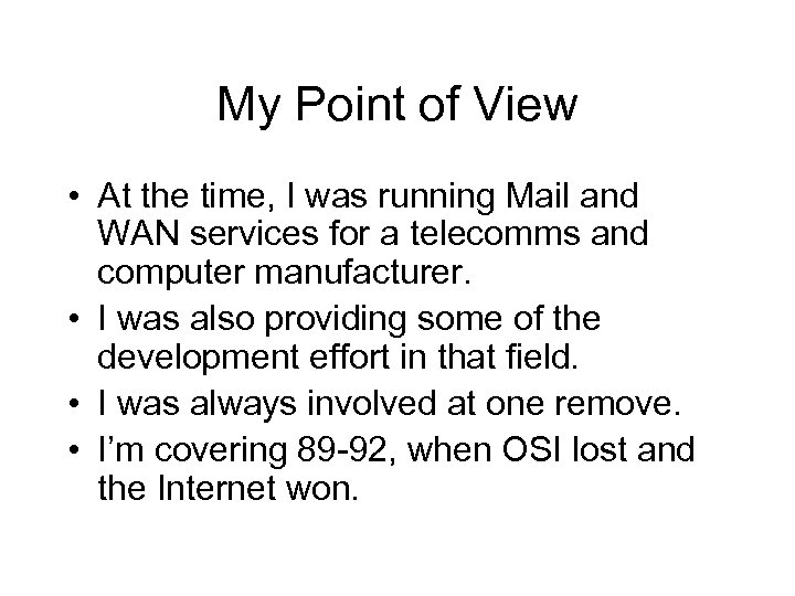 My Point of View • At the time, I was running Mail and WAN