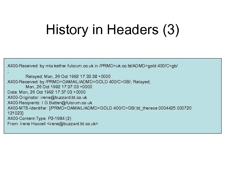 History in Headers (3) X 400 -Received: by mta kether. fulcrum. co. uk in