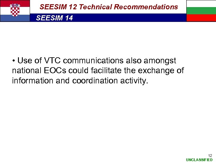 SEESIM 12 Technical Recommendations SEESIM 14 • Use of VTC communications also amongst national