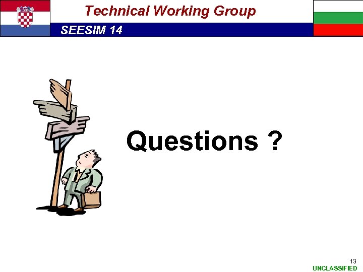 Technical Working Group SEESIM 14 Questions ? 13 UNCLASSIFIED 