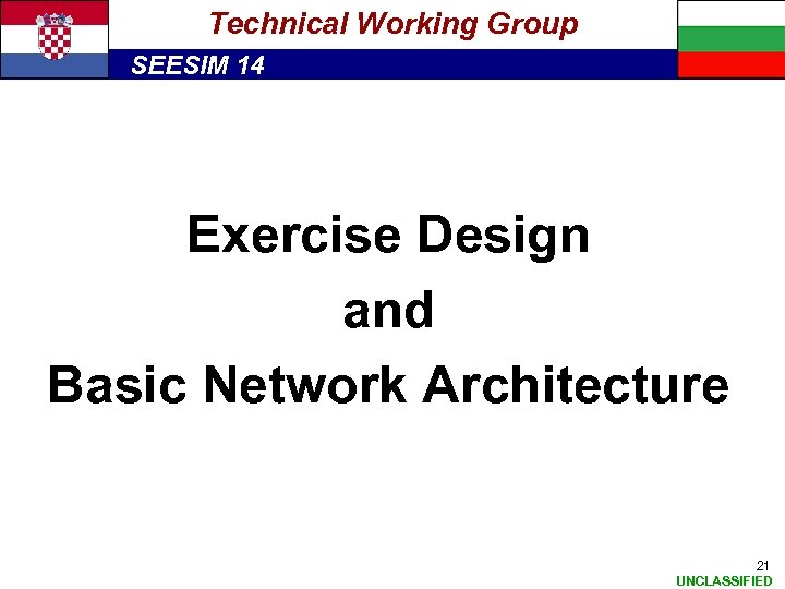 Technical Working Group SEESIM 14 Exercise Design and Basic Network Architecture 21 UNCLASSIFIED 
