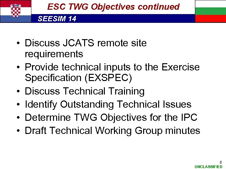ESC TWG Objectives continued SEESIM 14 • Discuss JCATS remote site requirements • Provide
